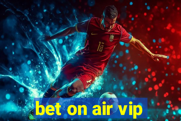 bet on air vip